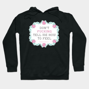 Don't fucking tell me how to feel cross stitch Hoodie